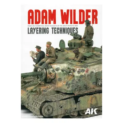 AK Interactive Wilder, Adam: Adam Wilder. Modeling theoretical Soviet Subjects of the Great Patriotic War. Layering Techniques