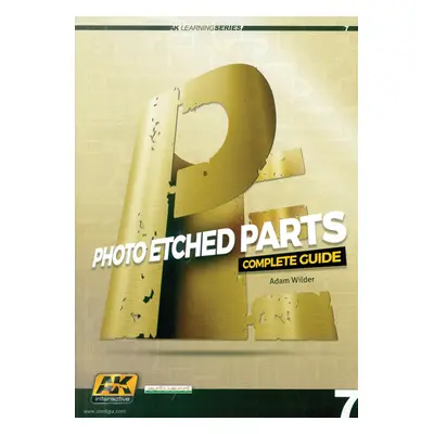 AK Interactive Wilder, Adam: Photo Etched Parts. Complete Guide