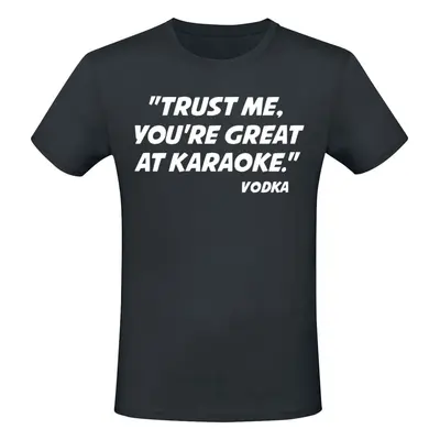 Sprüche Trust Me You're Great At Karaoke T-Shirt schwarz in