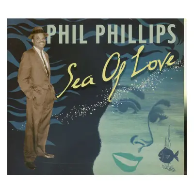 Phil Phillips - Sea Of Love - incl. 9 prev.unissued masters