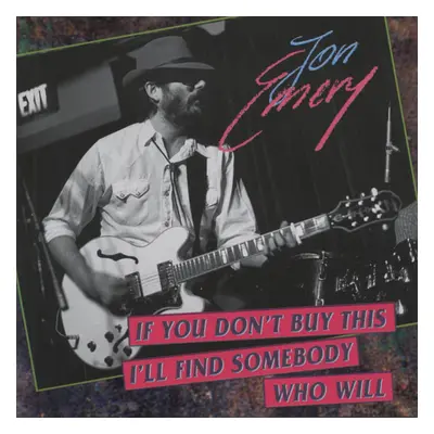 Jon Emery - If You Don't Buy This, I'll Find Somebody Who