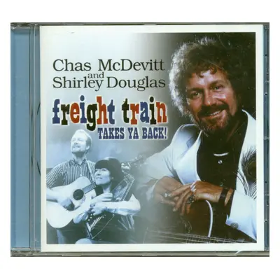 CHAS McDEVITT - Freight Train Takes Ya Back! - Chas McDevitt And Shirley Douglas (CD)