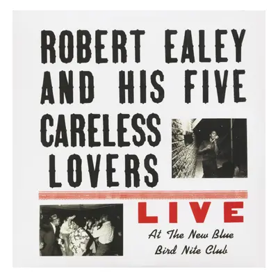 Robert Ealey And His Five Careless Lovers - Live At The New Blue Bird Nite Club (LP)