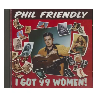 Phil Friendly - I Got 99 Women (CD)