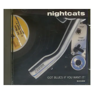 NIGHTCATS - Got Blues If You Want It (CD)