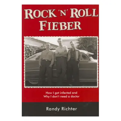 Randy Rich - Rock 'n' Roll Fieber - How I got infected and Why I don't need a doctor (Book & CD)