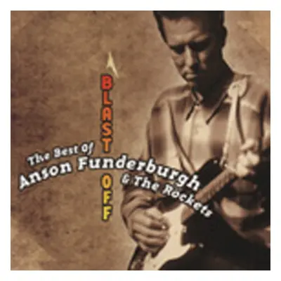 Anson Funderburgh - Blast Off: The Best Of Anson Funderburgh