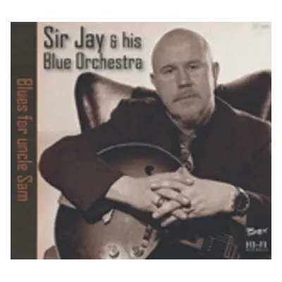 SIR JAY & HIS BLUE ORCHESTRA - Blues For Uncle Sam