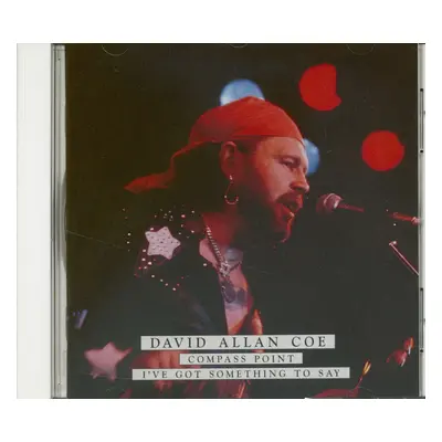 David Allan Coe - Compass Point - I've Got Something To Say (CD)