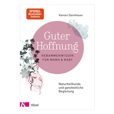 Guter Hoffnung - Hebammenwissen für Mama und Baby