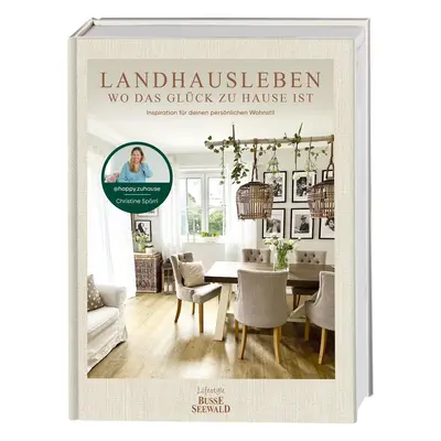 Landhausleben - wo das Glück zu Hause ist