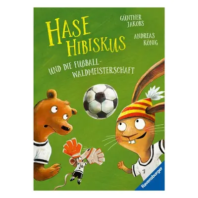 Hase Hibiskus und die Fußball-Waldmeisterschaft (Fußball-Buch für Kinder ab 3 Ja...