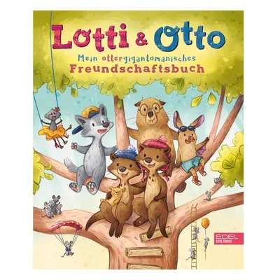 Lotti und Otto - Mein ottergigantomanisches Freundschaftsbuch