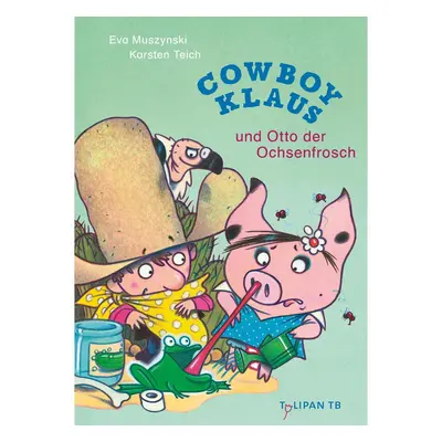 Cowboy Klaus und Otto der Ochsenfrosch