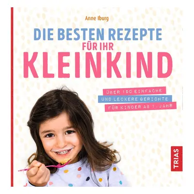 Die besten Rezepte für Ihr Kleinkind