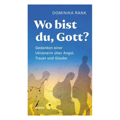 Wo bist du Gott?