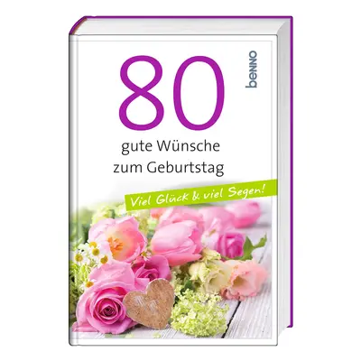 80 gute Wünsche zum Geburtstag