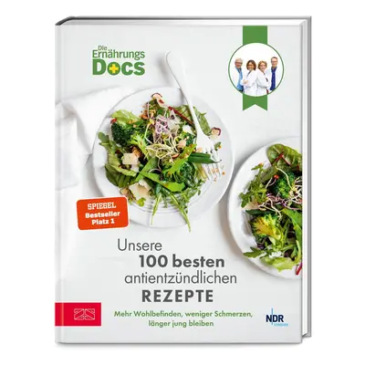 Die Ernährungs-Docs - Unsere 100 besten antientzündlichen Rezepte