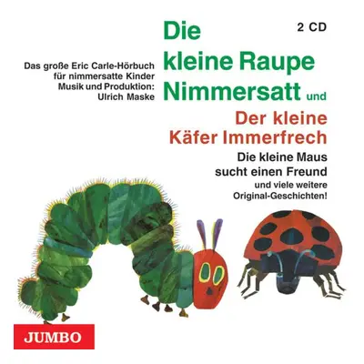 Die kleine Raupe Nimmersatt / Der kleine Käfer Immerfrech. 2 CDs