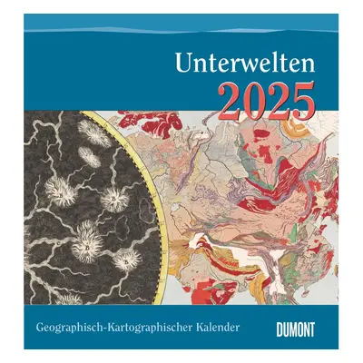 Geographisch-Kartographischer Kalender 2025 - Unterwelten - Wand-Kalender mit hi...