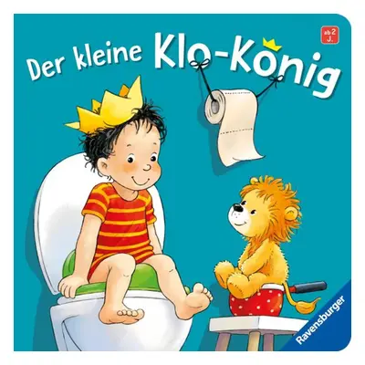 Der kleine Klo-König, Pappbilderbuch zum Windelabschied ab 2 Jahren, Bilderbuch