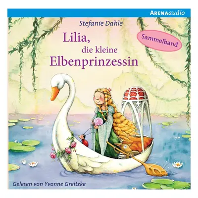 Lilia, die kleine Elbenprinzessin. Wunderbare Abenteuer im Elbenwald