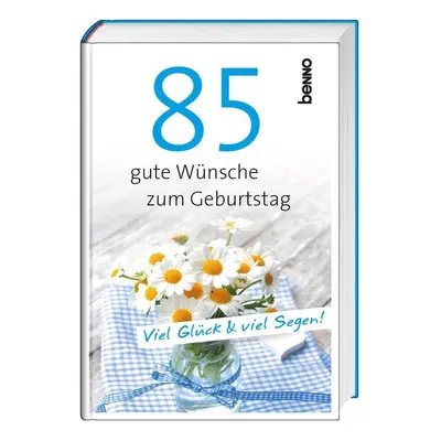 85 gute Wünsche zum Geburtstag