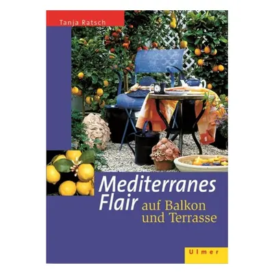 Mediterranes Flair auf Balkon und Terrasse