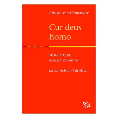 Cur deus homo - Warum Gott Mensch geworden