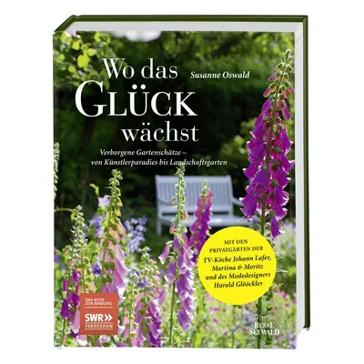 Wo das Glück wächst - Verborgene Gartenschätze