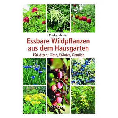 Essbare Wildpflanzen aus dem Hausgarten