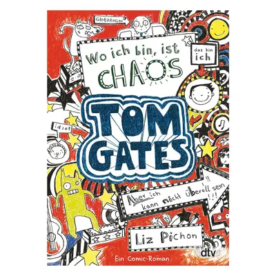 Tom Gates 01. Wo ich bin, ist Chaos