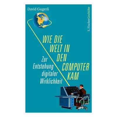 Wie die Welt in den Computer kam