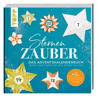 Sternenzauber. Das Adventskalender-Buch - jeden Tag einen neuen Stern falten