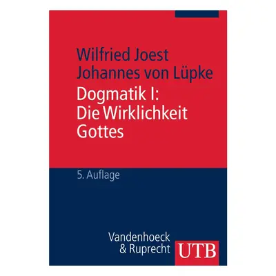 Dogmatik I. Die Wirklichkeit Gottes