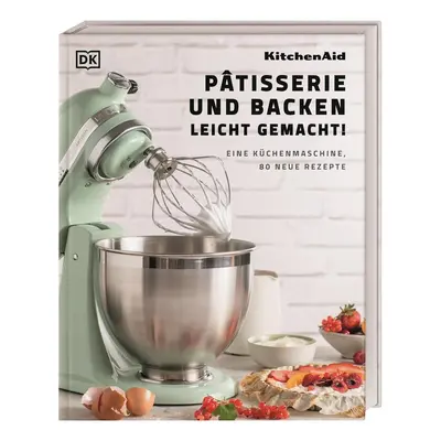 Kitchenaid: Pâtisserie und Backen leicht gemacht