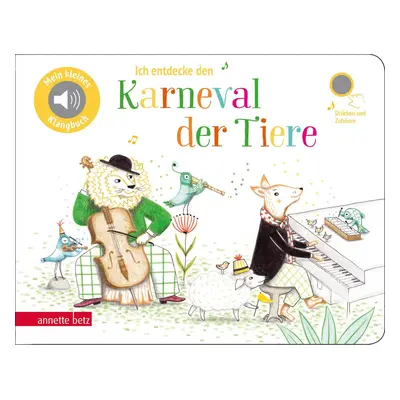 Ich entdecke den Karneval der Tiere (Pappbilderbuch mit Sound)