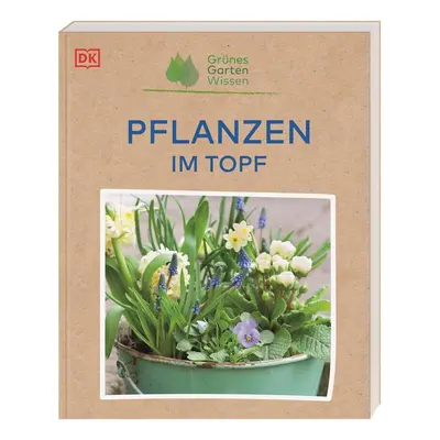 Grünes Gartenwissen. Pflanzen im Topf