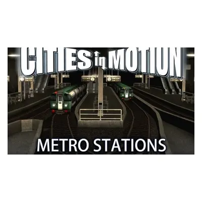 Cities in Motion: Metro Stations