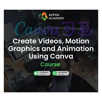 Create Videos, Motion Graphics and Animation Using Canva Alpha Academy Code